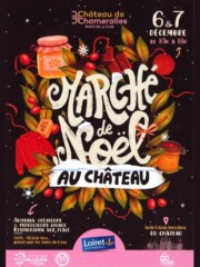 Samedi 6 et dimanche 7 décembre 2025 Marché de Noël au Château de Chamerolles à Chilleurs-aux-Bois Marché artisanal près d'Orléans Loiret